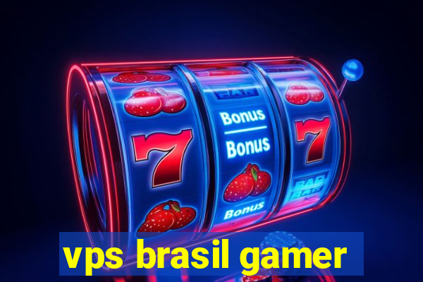 vps brasil gamer